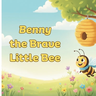 Benny the Brave Little Bee: Children's Story About Facing Fears and Finding Confidence. Ages 2 to 6 by Publishing, Loris Trolis