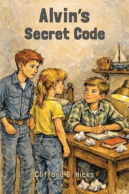 Alvin's Secret Code by Hicks, Clifford B.