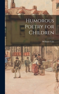 Humorous Poetry for Children by Cole, William 1919-2000 Ed