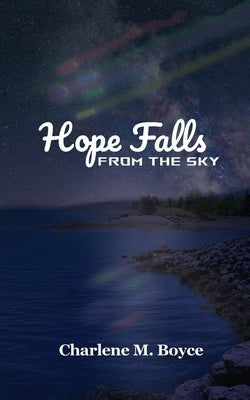 Hope Falls from the Sky by Boyce, Charlene Margaret