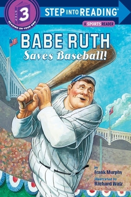 Babe Ruth Saves Baseball! by Murphy, Frank