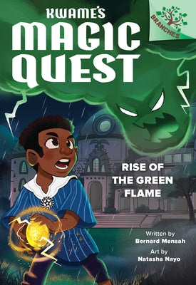 Rise of the Green Flame: A Branches Book (Kwame's Magic Quest #1) by Mensah, Bernard