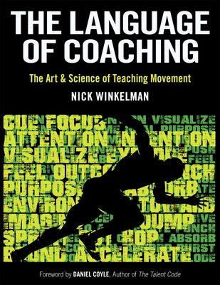 The Language of Coaching: The Art & Science of Teaching Movement by Winkelman, Nick