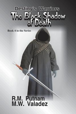 Destiny's Warriors The Black Shadow of Death by Valadez, M. W.