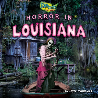 Horror in Louisiana by Markovics, Joyce
