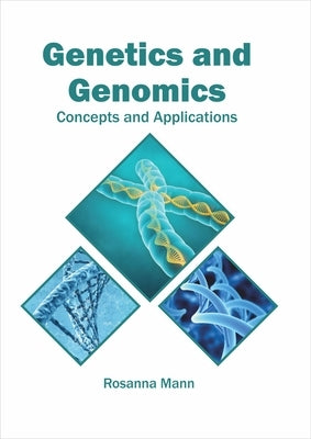Genetics and Genomics: Concepts and Applications by Mann, Rosanna