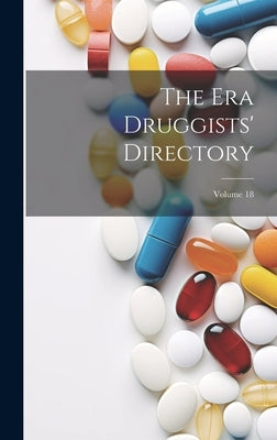 The Era Druggists' Directory; Volume 18 by Anonymous