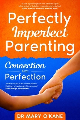 Perfectly Imperfect Parenting: Connection Not Perfection by O'Kane, Mary