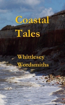 Coastal Tales by Wordsmiths, Whittlesey
