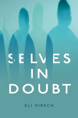 Selves in Doubt by Hirsch, Eli