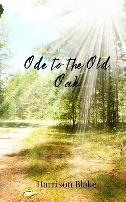 Ode to the Old Oak by Blake, Harrison