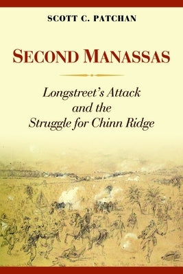 Second Manassas: Longstreet's Attack and the Struggle for Chinn Ridge by Patchan, Scott C.