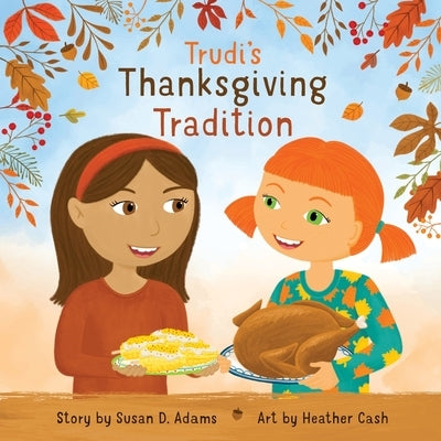 Trudi's Thanksgiving Tradition by Adams, Susan D.