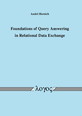 Foundations of Query Answering in Relational Data Exchange by Hernich