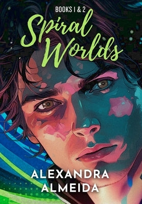 Spiral Worlds: Books 1 and 2 by Almeida, Alexandra