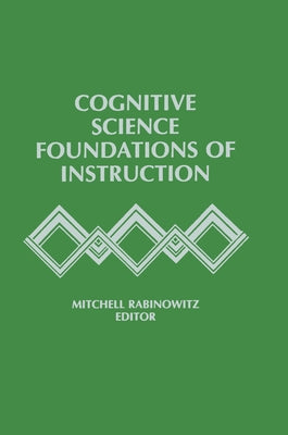 Cognitive Science Foundations of Instruction by Rabinowitz, Mitchell