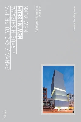 Sanaa: New Museum: Museum Building Guides by Sanaa