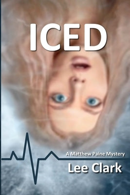 Iced: A Matthew Paine Mystery by Clark, Lee