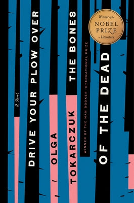 Drive Your Plow Over the Bones of the Dead by Tokarczuk, Olga