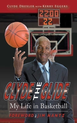 Clyde the Glide: My Life in Basketball by Drexler, Clyde