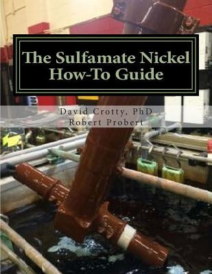The Sulfamate Nickel How-To Guide: The Functional Nickel Plating Handbook by Probert, Robert H.