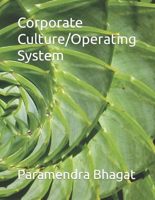 Corporate Culture/Operating System by Bhagat, Paramendra