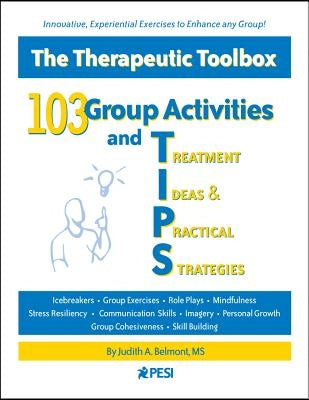 103 Group Activities and Treatment Ideas & Practical Strategies (Tips) by Belmont, Judith A.
