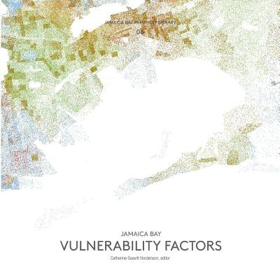 Jamaica Bay Pamphlet Library 06: Jamaica Bay Vulnerability Factors by Seavitt Nordenson, Catherine