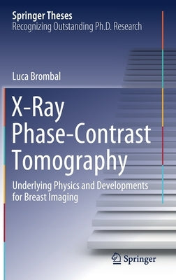 X-Ray Phase-Contrast Tomography: Underlying Physics and Developments for Breast Imaging by Brombal, Luca