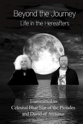 Beyond the Journey - Life in the Hereafters by Arcturus, David Of