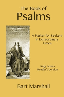 The Book of Psalms: A Psalter for Seekers in Exraordinary Times by Marshall, Bart