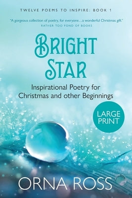 Bright Star: Inspirational Poetry for Christmas and Other Beginnings by Ross, Orna