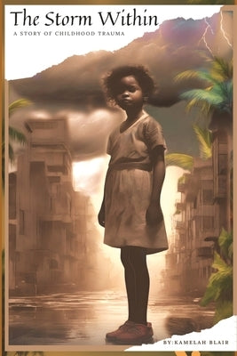 The Storm Within: A Story of Childhood Trauma by Blair, Kamelah