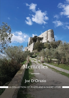 Memories: A collection of poems and a short story by D'Orazio, Joe