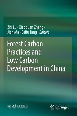 Forest Carbon Practices and Low Carbon Development in China by Lu, Zhi