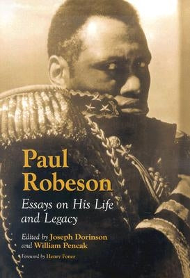 Paul Robeson: Essays on His Life and Legacy by Dorinson, Joseph