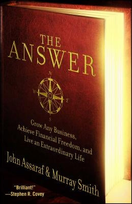 The Answer: Grow Any Business, Achieve Financial Freedom, and Live an Extraordinary Life by Assaraf, John