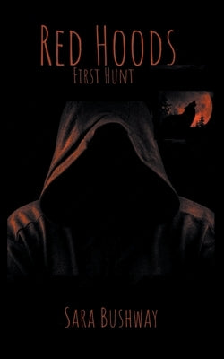Red Hoods: First Hunt by Bushway, Sara