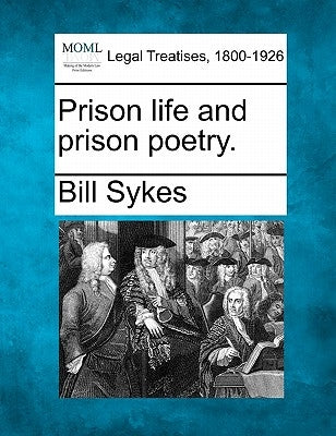 Prison Life and Prison Poetry. by Sykes, Bill