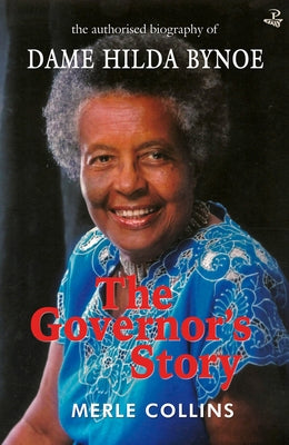 The Governor's Story: The Authorised Biography of Dame Hilda Bynoe by Collins, Merle