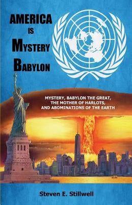 America is Mystery Babylon by Stillwell, Steven E.