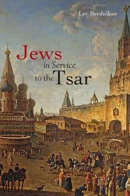 Jews in Service to the Tsar by Berdnikov, Lev