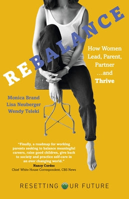 Rebalance: How Women Lead, Parent, Partner and Thrive by Teleki, Wendy Jagerson