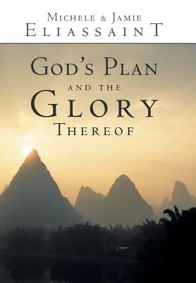 God's Plan and the Glory Thereof by Eliassaint, Michele &. Jamie