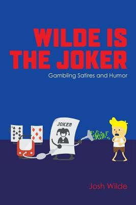 Wilde Is The Joker: Gambling Satires and Humor by Russo, Steve