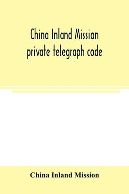 China Inland Mission private telegraph code by Inland Mission, China