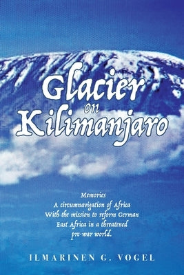 Glacier on Kilimanjaro (Latest Edition) by Vogel, Ilmarinen G.