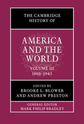 The Cambridge History of America and the World: Volume 3, 1900-1945 by Blower, Brooke L.