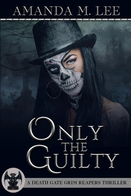 Only the Guilty by Lee, Amanda M.