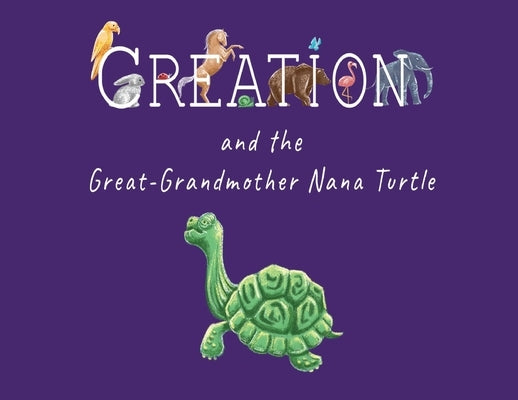 Creation and the Great-Grandmother Nana Turtle by Harris, D'Ann